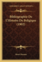 Bibliographie de l'Histoire de Belgique 1019135522 Book Cover