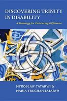 Discovering Trinity in Disability: A Theology for Embracing Difference 1626980373 Book Cover
