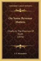 On Some Revenue Matters Chiefly in the Province of Oudh 1141566001 Book Cover