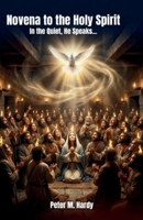 Novena to the Holy Spirit: In the Quiet, He Speaks… B0GXPFCZVZ Book Cover