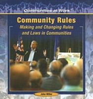 Community Rules: Making and Changing Rules and Laws in Communities (Communities at Work) 1404227822 Book Cover