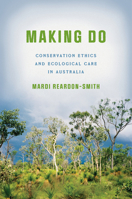Making Do: Conservation Ethics and Ecological Care in Australia 1503644448 Book Cover
