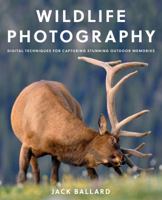 Wildlife Photography: Proven Techniques for Capturing Stunning Digital Images 149302955X Book Cover