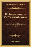 Die Polyphemsage In Der Volksuberlieferung: Akademische Abhandlung (1904) 1141632721 Book Cover