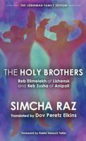 The Holy Brothers: Reb Elimelekh of Lizhensk and Reb Zusha of Anipoli 1940516846 Book Cover