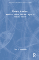 Mutual Analysis: Ferenczi, Severn, and the Origins of Trauma Theory 103213383X Book Cover