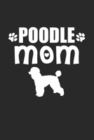 Poodle Mom: Dog Owner I Puppy Lover I Poodle Mom Gift 1700658360 Book Cover