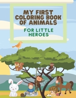 My first coloring book of animals for little heroes: 50 coloring animals B08XFMDND6 Book Cover