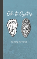 Ode to Oysters: Tasting Reviews: Log Book for Eating Oysters and Tracking Favorites 1660008905 Book Cover