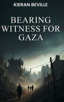 Bearing Witness For Gaza 1918096937 Book Cover
