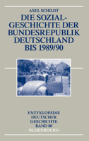 Die Sozialgeschichte Der Bundesrepublik Deutschland Bis 1989/90 3486566032 Book Cover