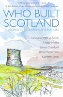 Who Built Scotland: A History of the Nation in Twenty-Five Buildings null Book Cover