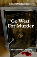 Go West For Murder (Shane Daniels Mysteries) 1068851236 Book Cover
