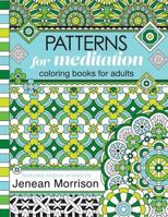 Patterns for Meditation Coloring Books for Adults: An Adult Coloring Book Featuring 35+ Geometric Patterns and Designs 0692658718 Book Cover