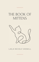 The Book of Mittens: A Cat's Guide to Universal Wisdom 1069573604 Book Cover