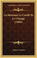 La monnaie, le crédit et le change 1142755266 Book Cover