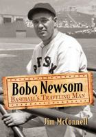 Bobo Newsom: Baseball's Traveling Man 078649784X Book Cover