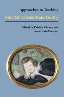 Shorter Elizabethan Poetry (Approaches to Teaching World Literature) 0873527542 Book Cover