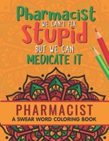 Pharmacist Coloring Book: A Pharmacy Coloring Book for Adults | A Snarky & Humorous Adult Coloring Book for Pharmacists | Pharmacist Gifts for Women, Men and Retirement. B08L4GMKHF Book Cover