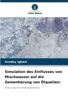 Simulation des Einflusses von Mischwasser auf die Zementierung von Ölquellen 6205683199 Book Cover
