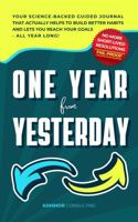 One Year from Yesterday: No More Short-Lived Resolutions! Your Science-Backed Guided Journal That Actually Helps to Build Better Habits and Lets You Reach Your Goals - All Year Long! B0G2KX515N Book Cover