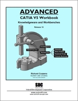 Advanced CATIA V5 Workbook: Knowledgeware and Workbenches Release 16 1585033219 Book Cover