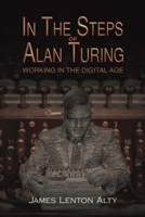 In the Steps of Alan Turing: Working in the Digital Age 139845415X Book Cover