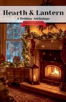 Hearth & Lantern: A Holiday Anthology B0G6H96VS7 Book Cover