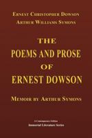 The Poems and Prose of Ernest Dowson, With a Memoir by Arthur Symons 1981358862 Book Cover