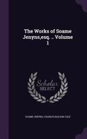 The Works of Soame Jenyns, Esq. .. Volume 1 1346792542 Book Cover