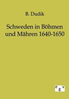 Schweden in Böhmen und Mähren, 1640-1650 3368429272 Book Cover
