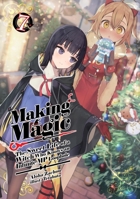 Making Magic: The Sweet Life of a Witch Who Knows an Infinite MP Loophole: Volume 7 (Light Novel) 1718341865 Book Cover