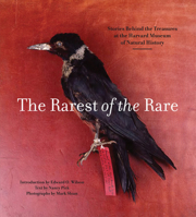 The Rarest of the Rare: Stories Behind the Treasures at the Harvard Museum of Natural History 0060537183 Book Cover
