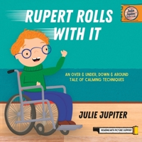 Rupert Rolls With It: An Over & Under, Down & Around Tale of Calming Techniques B0C63VJZ4D Book Cover