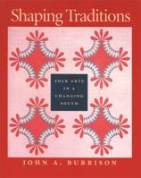 Shaping Traditions: Folk Arts in a Changing South 0820321508 Book Cover