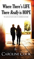 Where There is Life, There REALLY is Hope 1787100278 Book Cover