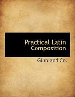 Practical Latin Composition 1140502360 Book Cover