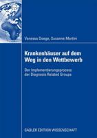 Krankenhauser Auf Dem Weg in Den Wettbewerb: Der Implementierungsprozess Der Diagnosis Related Groups 3834914053 Book Cover