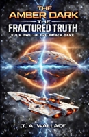 The Fractured Truth: Book Two of The Amber Dark B0HBBWJ69N Book Cover