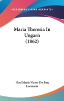 Maria Theresia in Ungarn 0526273828 Book Cover