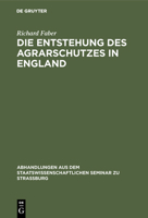 Die Entstehung Des Agrarschutzes in England: Ein Versuch 1272715841 Book Cover