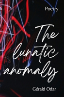 The lunatic anomaly: poetry 2958958086 Book Cover