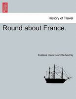 Round about France 1144578507 Book Cover