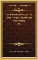 Die Buchdruckerkunst In Ihrer Weltgeschichtlichen Bedeutung (1843) 1168346665 Book Cover