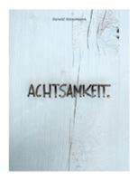 Achtsamkeit.: Dem Leben gelassen ins Auge schauen 3732292436 Book Cover