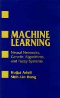 Machine Learning: Neural Networks, Genetic Algorithms, and Fuzzy Systems 0471016330 Book Cover