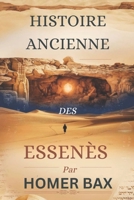 HISTOIRE ANCIENNE DES ESSENÈS: Dévoiler les leçons intemporelles de foi, de pureté et de communauté pour la vie moderne et la croissance spirituelle (French Edition) B0F27K7ZLG Book Cover