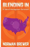 Blending In: A Tale of Homegrown Terrorism 1548347655 Book Cover