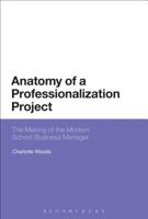 Anatomy of a Professionalization Project: The Making of the Modern School Business Manager 1474282539 Book Cover
