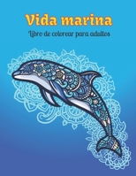 Vida marina Libro de colorear para adultos: Libros para colorear del océano para la relajación de adultos B09DJ1BWY9 Book Cover